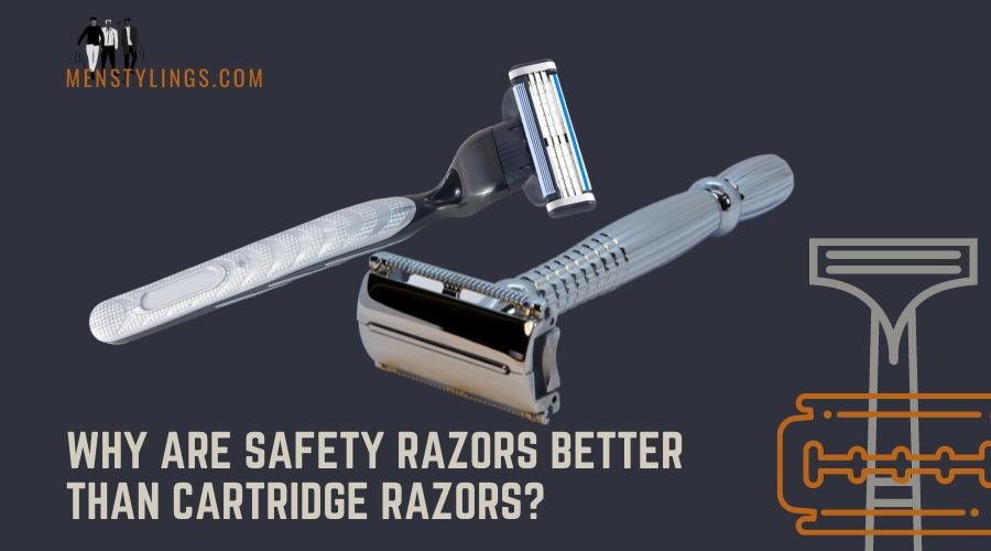 Why Safety Razors Are Better Than Cartridge Razors