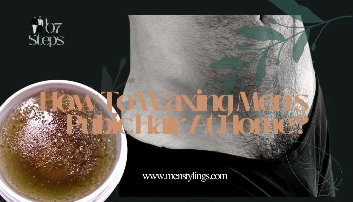 How to Waxing Men’s Pubic Hair at Home?