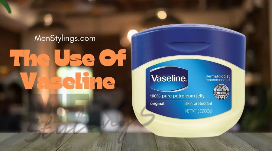 What are the uses of Vaseline? [10 Uses including aftershave care?]