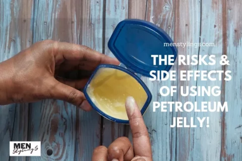 Risk and Side effects of using Petroleum Jelly
