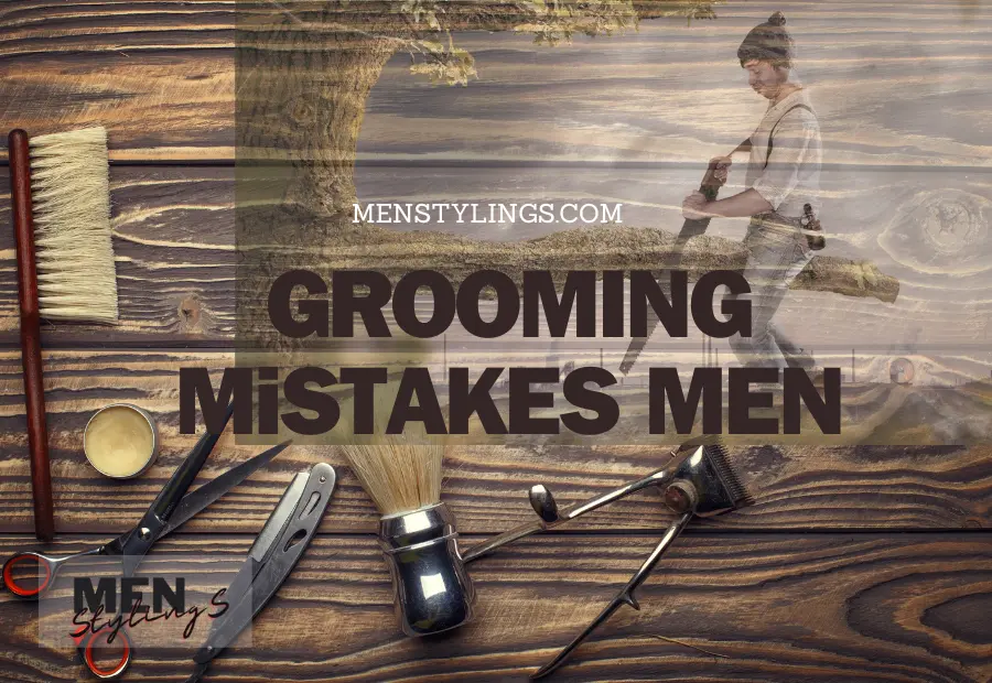 Grooming Mistakes Men Make