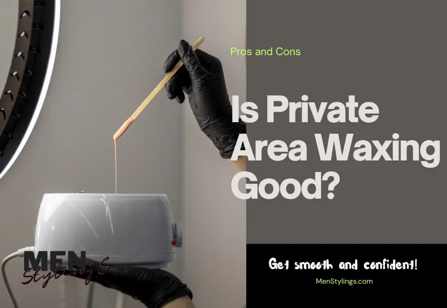Smooth The Secrets: Is Private Area Waxing Good? | Pros and Cons for Informed Decisions